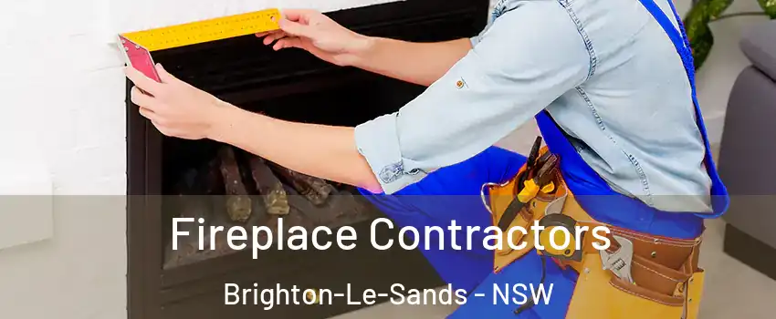 Fireplace Contractors Brighton-Le-Sands - NSW