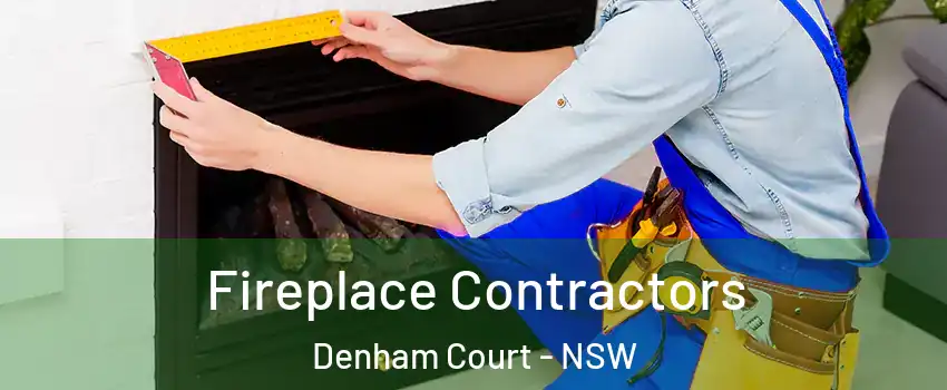 Fireplace Contractors Denham Court - NSW