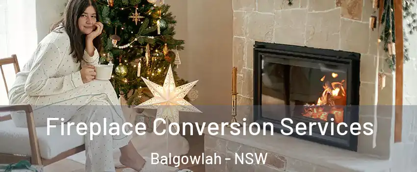 Fireplace Conversion Services Balgowlah - NSW