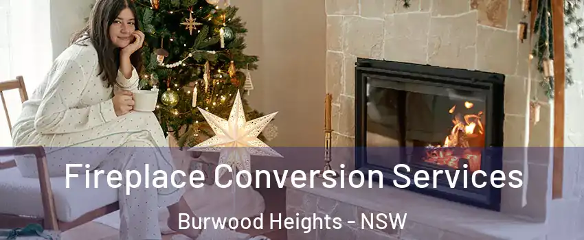 Fireplace Conversion Services Burwood Heights - NSW