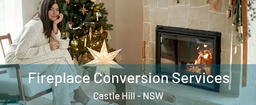 Fireplace Conversion Services Castle Hill - NSW