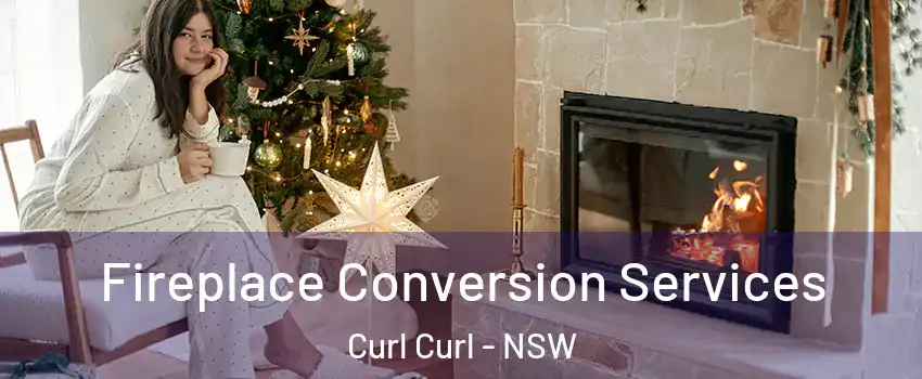 Fireplace Conversion Services Curl Curl - NSW
