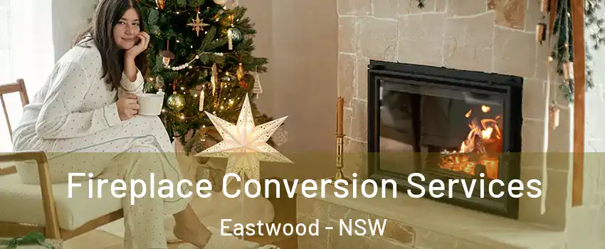 Fireplace Conversion Services Eastwood - NSW
