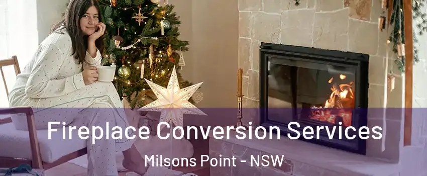 Fireplace Conversion Services Milsons Point - NSW