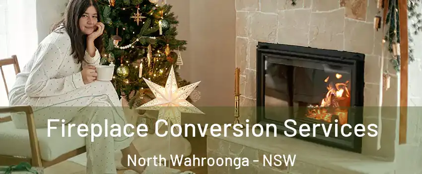 Fireplace Conversion Services North Wahroonga - NSW