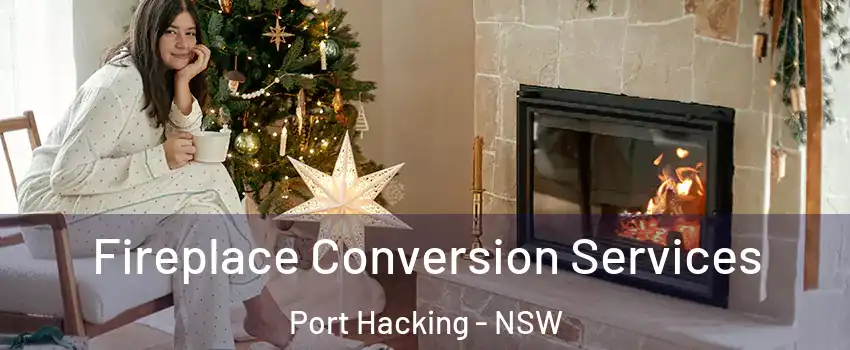 Fireplace Conversion Services Port Hacking - NSW