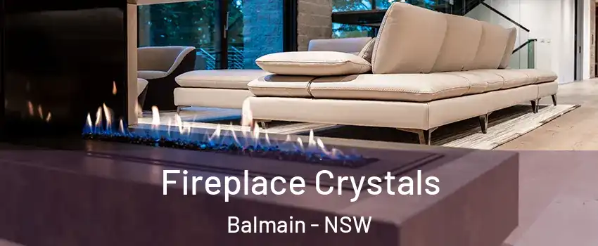  Fireplace Crystals Balmain - NSW