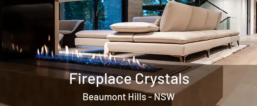  Fireplace Crystals Beaumont Hills - NSW