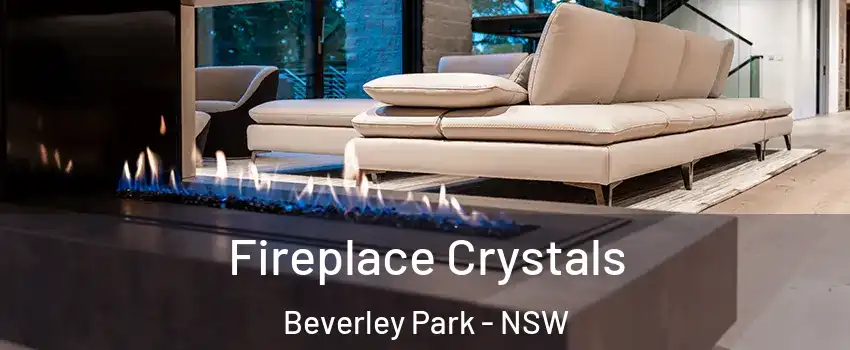 Fireplace Crystals Beverley Park - NSW