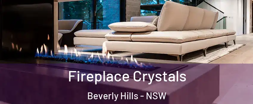  Fireplace Crystals Beverly Hills - NSW