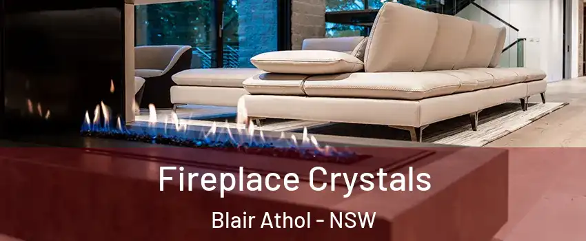 Fireplace Crystals Blair Athol - NSW
