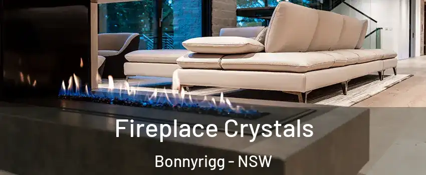 Fireplace Crystals Bonnyrigg - NSW