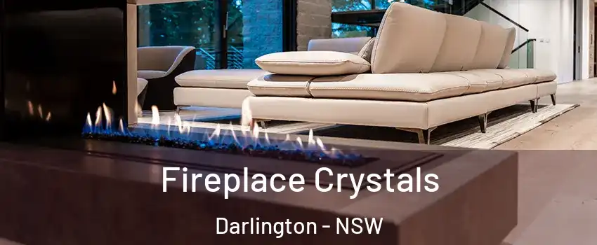 Fireplace Crystals Darlington - NSW