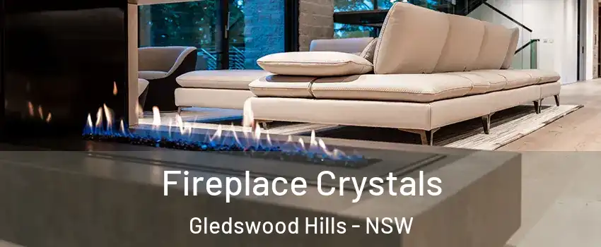 Fireplace Crystals Gledswood Hills - NSW