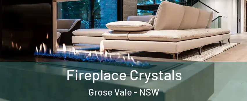 Fireplace Crystals Grose Vale - NSW