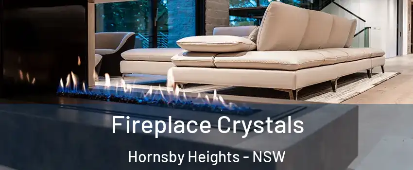 Fireplace Crystals Hornsby Heights - NSW