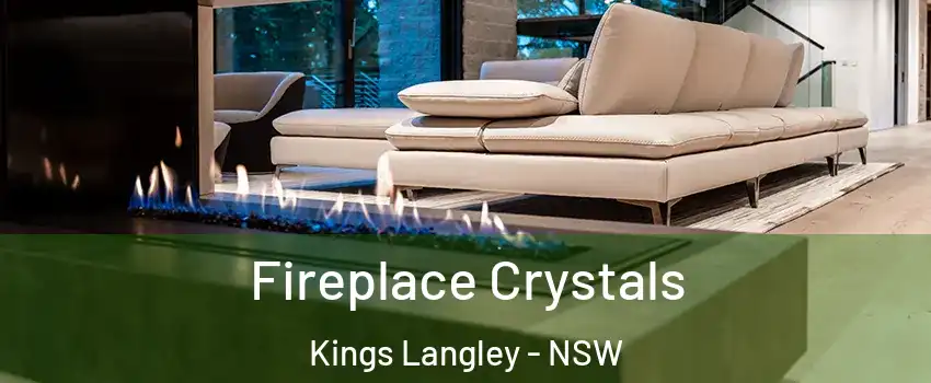 Fireplace Crystals Kings Langley - NSW