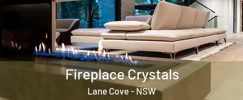 Fireplace Crystals Lane Cove - NSW
