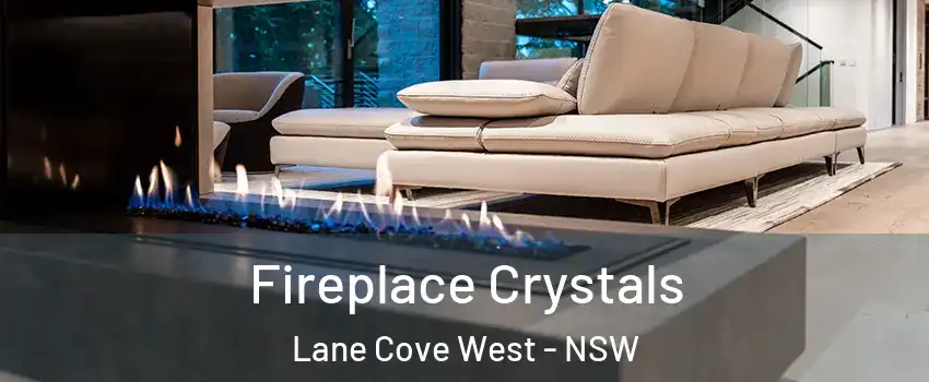 Fireplace Crystals Lane Cove West - NSW