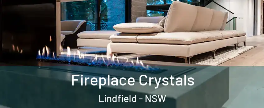 Fireplace Crystals Lindfield - NSW