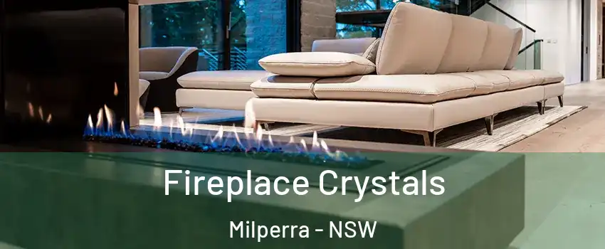Fireplace Crystals Milperra - NSW
