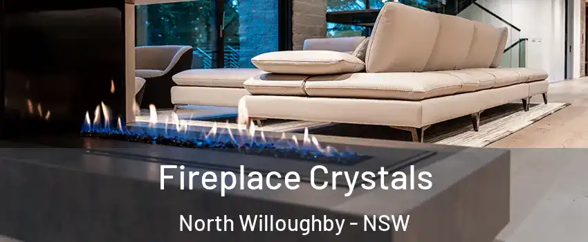 Fireplace Crystals North Willoughby - NSW