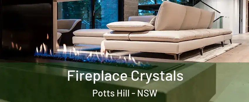Fireplace Crystals Potts Hill - NSW