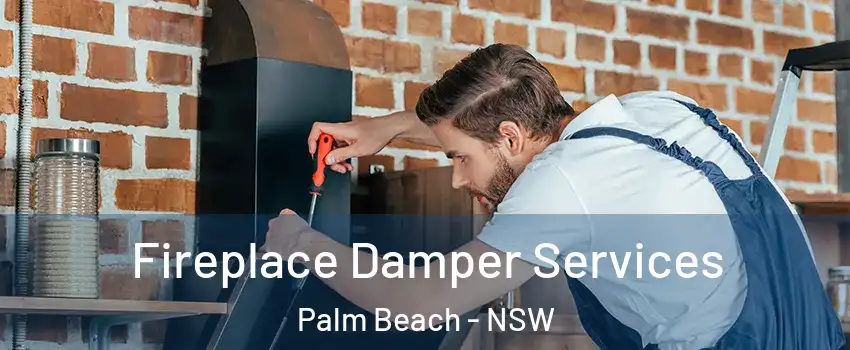 Fireplace Damper Services Palm Beach - NSW