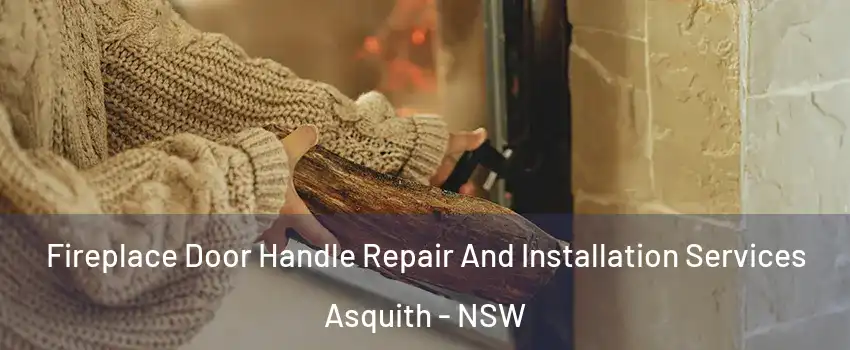 Fireplace Door Handle Repair And Installation Services Asquith - NSW