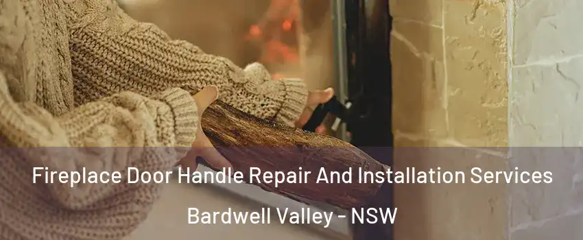 Fireplace Door Handle Repair And Installation Services Bardwell Valley - NSW