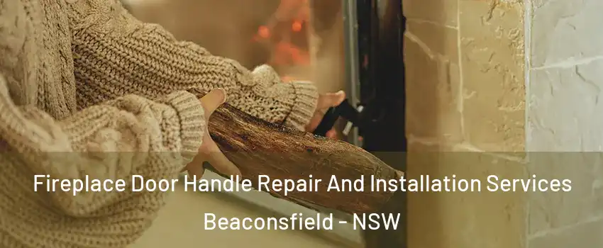 Fireplace Door Handle Repair And Installation Services Beaconsfield - NSW
