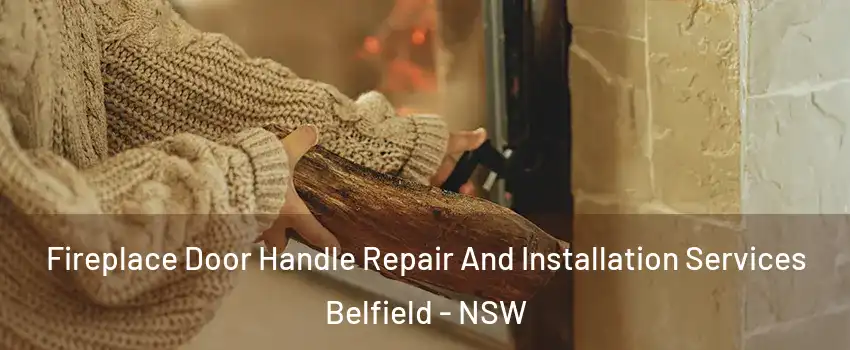  Fireplace Door Handle Repair And Installation Services Belfield - NSW