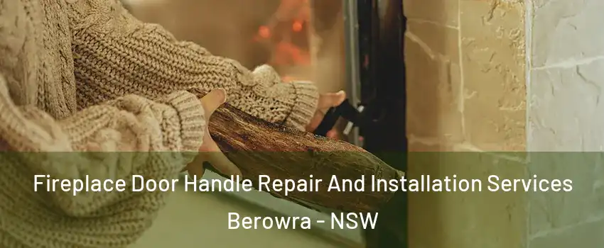 Fireplace Door Handle Repair And Installation Services Berowra - NSW