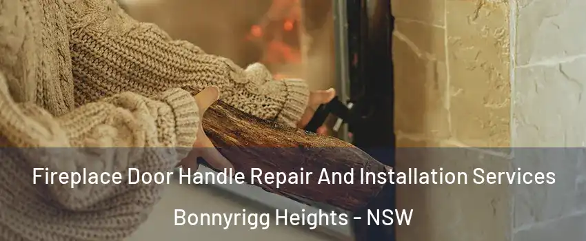 Fireplace Door Handle Repair And Installation Services Bonnyrigg Heights - NSW