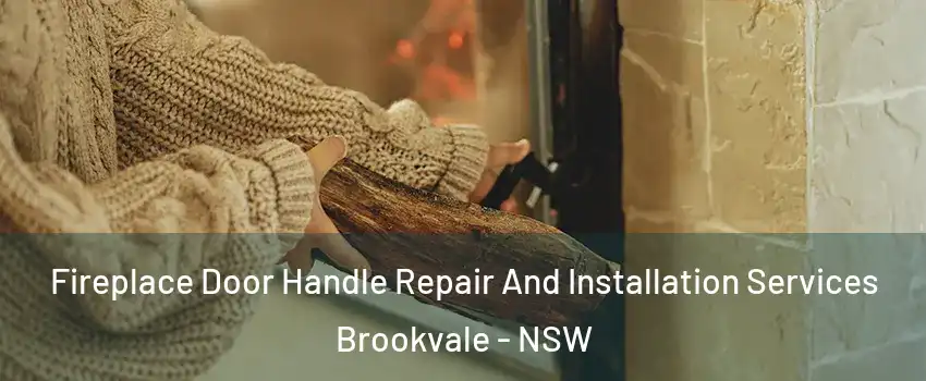 Fireplace Door Handle Repair And Installation Services Brookvale - NSW