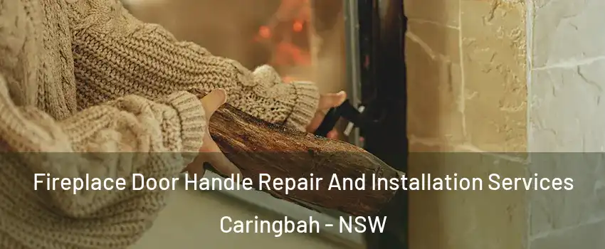 Fireplace Door Handle Repair And Installation Services Caringbah - NSW