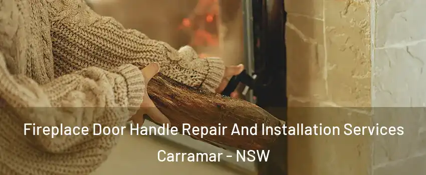 Fireplace Door Handle Repair And Installation Services Carramar - NSW