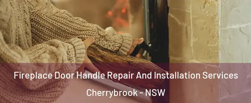  Fireplace Door Handle Repair And Installation Services Cherrybrook - NSW