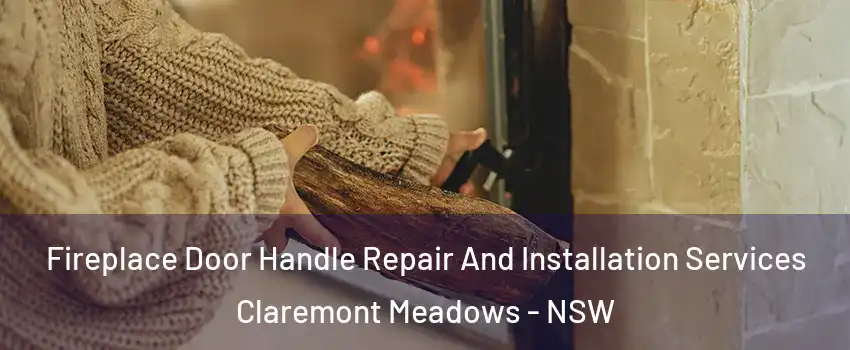 Fireplace Door Handle Repair And Installation Services Claremont Meadows - NSW