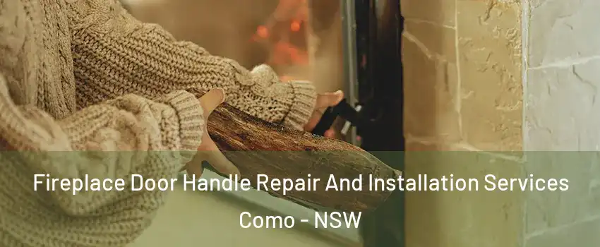 Fireplace Door Handle Repair And Installation Services Como - NSW