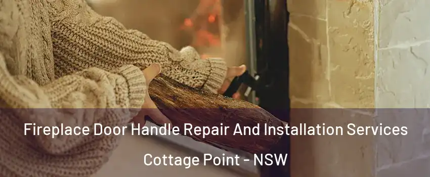 Fireplace Door Handle Repair And Installation Services Cottage Point - NSW
