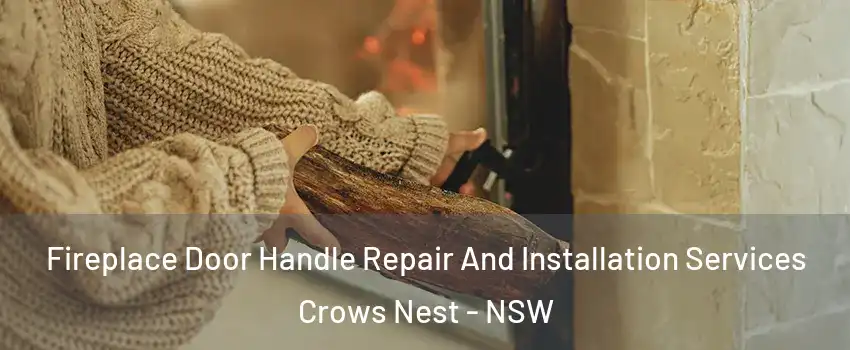 Fireplace Door Handle Repair And Installation Services Crows Nest - NSW