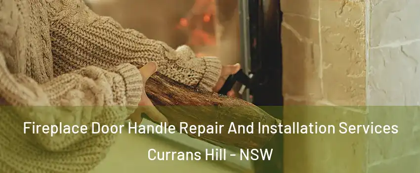 Fireplace Door Handle Repair And Installation Services Currans Hill - NSW