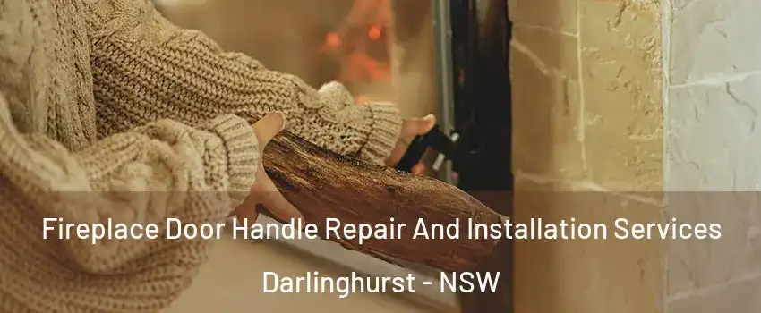  Fireplace Door Handle Repair And Installation Services Darlinghurst - NSW