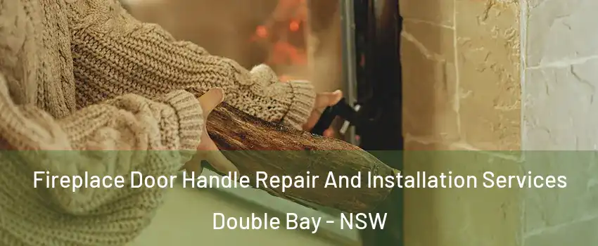 Fireplace Door Handle Repair And Installation Services Double Bay - NSW
