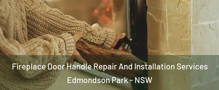 Fireplace Door Handle Repair And Installation Services Edmondson Park - NSW