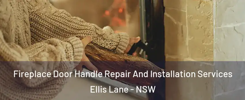 Fireplace Door Handle Repair And Installation Services Ellis Lane - NSW