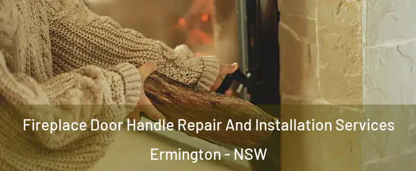 Fireplace Door Handle Repair And Installation Services Ermington - NSW