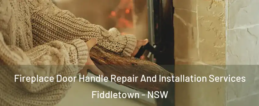 Fireplace Door Handle Repair And Installation Services Fiddletown - NSW