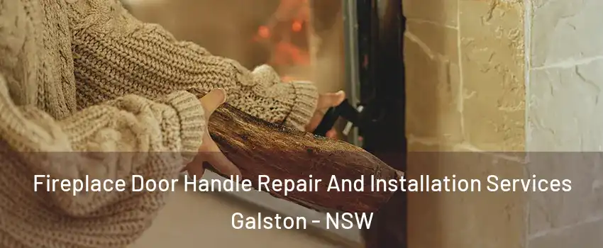 Fireplace Door Handle Repair And Installation Services Galston - NSW